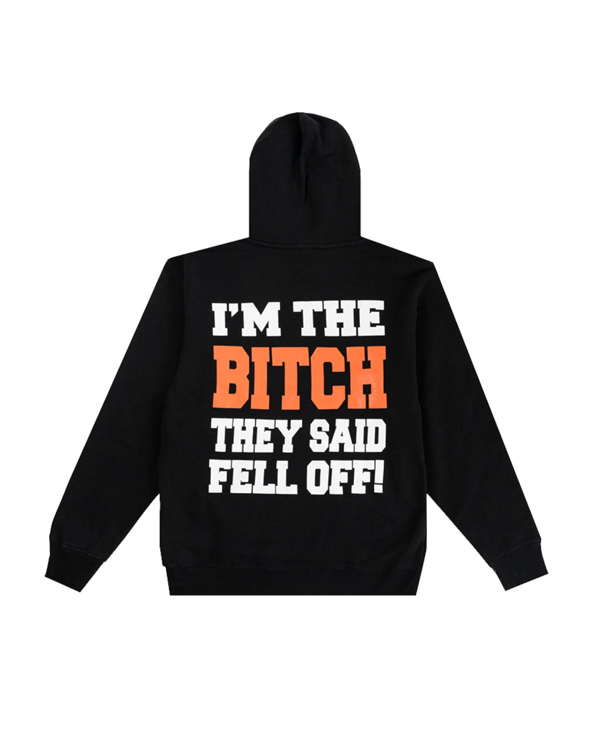 I'M THE BITCH THEY SAID FELL OFF! HOODIE - Image 2